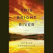 This Bright River: A Novel | [Patrick Somerville]