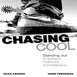 Chasing Cool: Standing Out in Today's Cluttered Marketplace