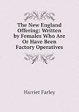 The New England Offering: Written by Females Who Are Or Have Been Factory Operatives