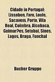 Cidade in Portugal: Lissabon, Faro, Loul, Sacav M, Porto, Vila Real, Coimbra, Alcoba A, Guimar Es, Set Bal, Sines, Lagos, Braga, Funchal - 