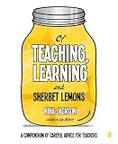 Of teaching, learning and sherbet lemons : a compendium of careful advice for teachers