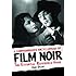 A Comprehensive Encyclopedia of Film Noir: The Essential Reference Guide
