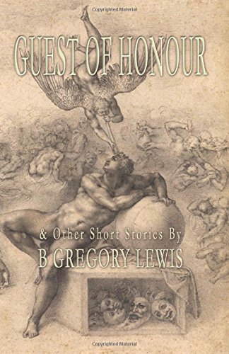 Guest of Honour: & Other Short Stories, by B Gregory Lewis