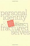 Personal identity and fractured selves : perspectives from philosophy, ethics, and neuroscience