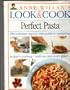 Perfect Pasta (Anne Willan's Look and Cook)