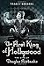 The First King of Hollywood: The Life of Douglas Fairbanks