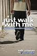 Just Walk With Me