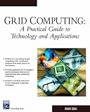 More details of book titled: Grid Computing: Practical Guide To Technology  Applications (Programming Series)