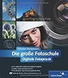 Die gro�e Fotoschule: Digitale Fotopraxis (Galileo Design)