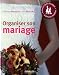 Organiser son mariage: Astuces petit budget. Adresses in�dites