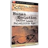 Just The Facts: Prehistoric Man - Human Evolution Lower Paleolithic