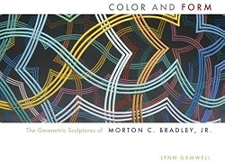 Color and Form: The Geometric Sculptures of Morton C. Bradley, Jr.