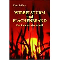 Wirbelsturm und Fl�chenbrand: Das Ende der Gentechnik