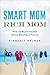 Smart Mom, Rich Mom: How to Build Wealth While Raising a Family