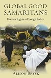Global good Samaritans : human rights as foreign policy
