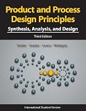 Product and Process Design Principles: Synthesis, Analysis and Design, 3rd Edition