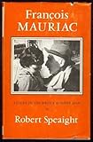 François Mauriac : a study of the writer and the man