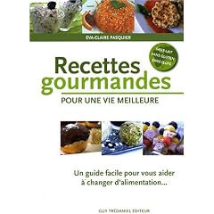Recettes gourmandes pour une vie meilleure : Un guide pratique pour vous aider � changer d'alimentation