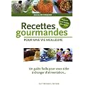 Recettes gourmandes pour une vie meilleure : Un guide pratique pour vous aider � changer d'alimentation