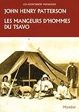 Les mangeurs d hommes du Tsavo (French Edition)
