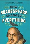 How Shakespeare Changed Everything