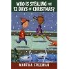 Who Is Stealing the 12 Days of Christmas? (Chickadee Court Mysteries)