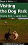 Visiting the Dog Park: Having Fun, Staying Safe: A Dogwise Training Manual
