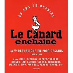 Le Canard encha�n� : 50 ans de dessins : la Ve R�publique en 2000 dessins, 1958-2008