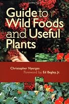 Guide to Wild Foods and Useful Plants