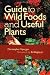 Guide to Wild Foods and Useful Plants