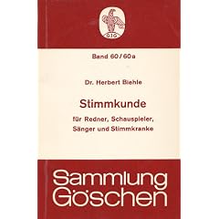 Stimmkunde f�r Redner, Schauspieler, S�nger und Stimmkranke