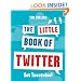 The Little Book of Twitter: Get Tweetwise!
