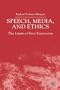 Speech, Media and Ethics: The Limits of Free Expression: Critical Studies on Freedom of Expression, Freedom of the Press and the Public's Right to Know