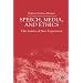 Speech, Media and Ethics: The Limits of Free Expression: Critical Studies on Freedom of Expression, Freedom of the Press and the Public's Right to Know
