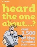 Heard the one about?
