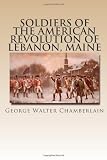 Soldiers of the American Revolution of Lebanon, Maine: Originally Published in 1897