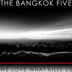 We Love What Kills Us