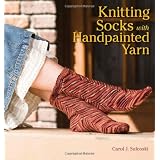 Knitting Socks with Handpainted Yarnby Carol Sulcoski