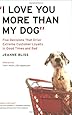"I Love You More Than My Dog": Five Decisions That Drive Extreme Customer Loyalty in Good Times and Bad