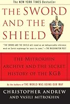The Sword and the Shield: The Mitrokhin Archive and the Secret History of the KGB