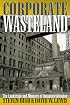 Corporate Wasteland: The Landscape and Memory of Deindustrialization