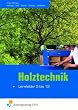Holztechnik - Lernfelder 5 bis 12: Lehr-/Fachbuch
