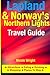 Lapland & Norway's Northern Lights Travel Guide: Attractions, Eating, Drinking, Shopping & Places To Stay
