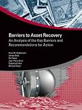 Barriers to asset recovery : an analysis of the key barriers and recommendations for action