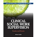 Clinical Social Work Supervision: Practice and Process (Advancing Core Competencies)