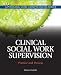Image of Clinical Social Work Supervision: Practice and Process (Advancing Core Competencies)