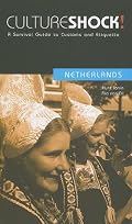 Culture Shock! Netherlands: A Survival Guide To Customs and Etiquette (Culture Shock!)