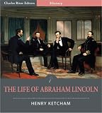 The Life of Abraham Lincoln (Illustrated)