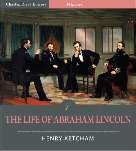 The Life of Abraham Lincoln (Illustrated)