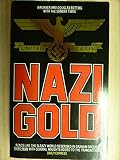 Nazi gold : the story of the world's greatest robbery - and its aftermath